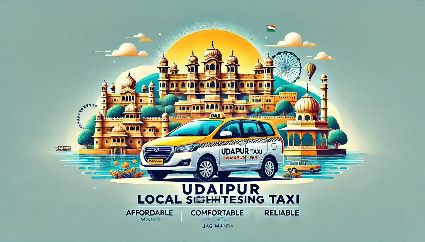 Udaipur Local Sightseeing Taxi: Your Ultimate Guide to Exploring the City in Comfort and Style