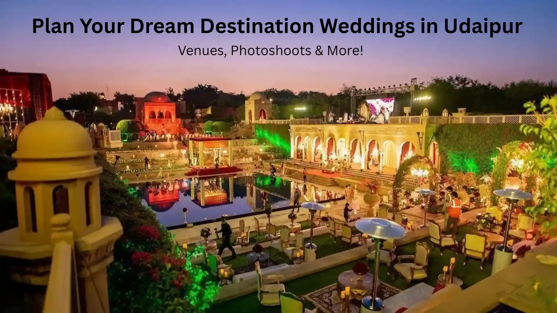 Plan Your Dream Destination Weddings in Udaipur – Venues, Photoshoots & More!