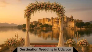 How Much Does a Destination Wedding in Udaipur Cost in 2025?