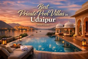 Best Private Pool Villas in Udaipur (2026 Guide)